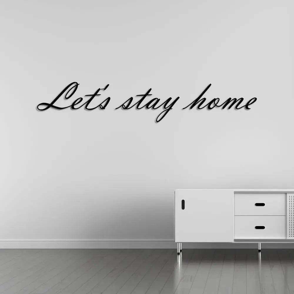 Let's Stay Home Metal Duvar Yazısı Laser Artique